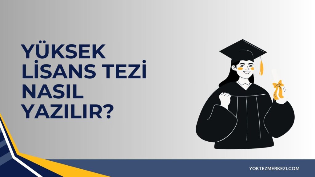 Yüksek Lisans Tezi Nasıl Yazılır? 1 yüksek lisans tezi nasıl yazılır